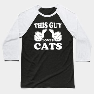 this guy loves cats Baseball T-Shirt